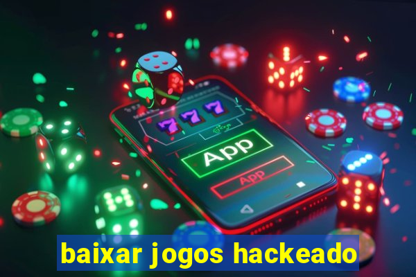 baixar jogos hackeado